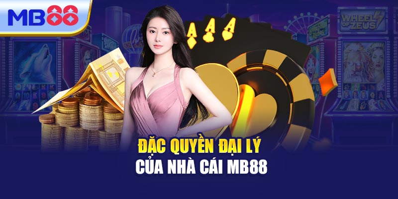 Đặc quyền đại lý của nhà cái MB88
